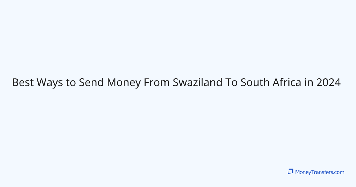 Best Ways to Send Money From Swaziland To South Africa in 2024