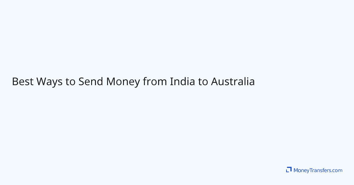 Best Ways to Send Money from India to Australia