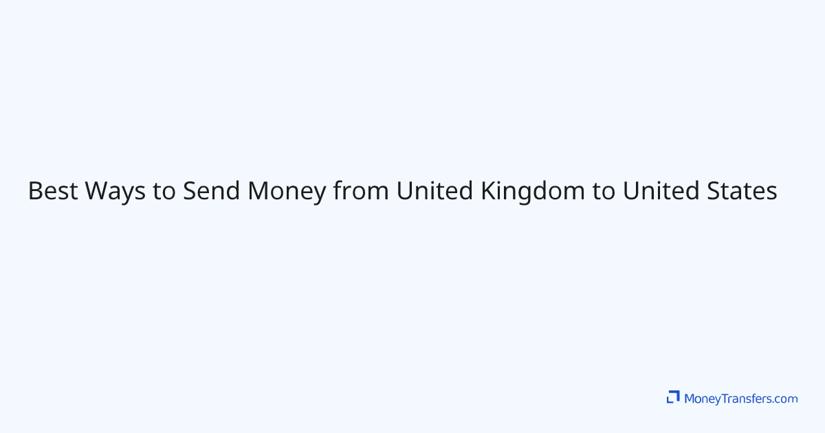 Best Ways to Send Money from United Kingdom to United States