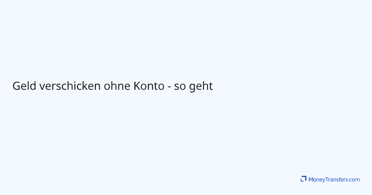Geld verschicken ohne Konto so geht