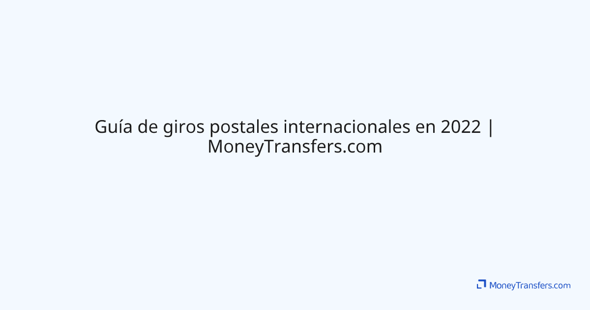 Guía de giros postales internacionales en 2022
