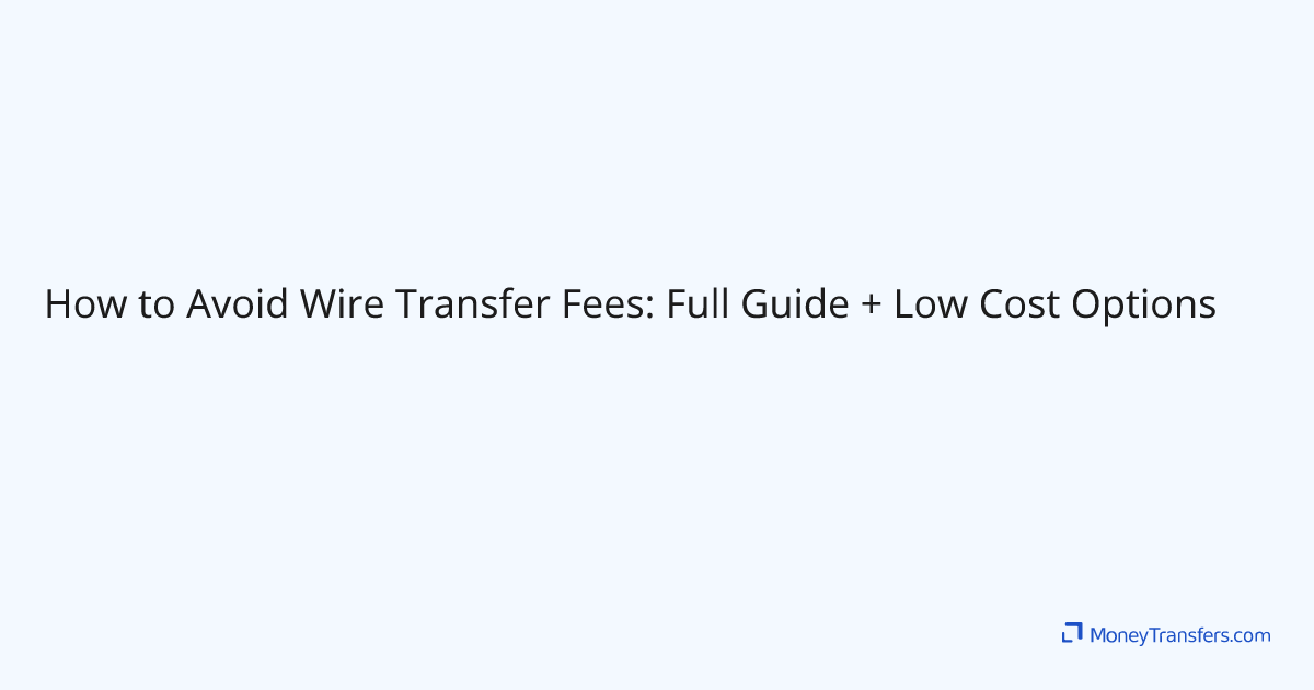 How to Avoid Wire Transfer Fees: Full Guide + Low Cost Options